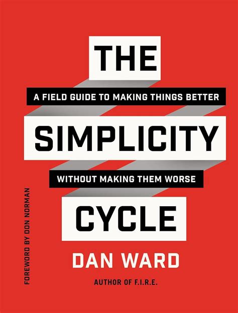 The Simplicity Cycle A Field Guide To Making Things Better Without Making Them Worse