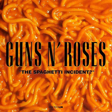 The Spaghetti Incident