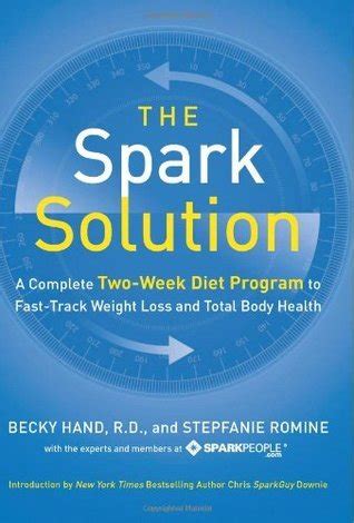 The Spark Solution A Complete Two Week Diet Program To Fast Track Weight Loss And Total Body Health