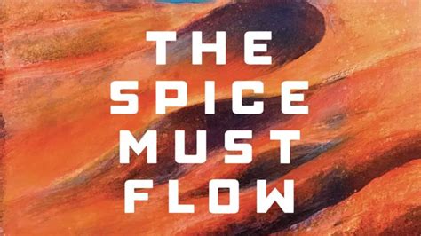 The Spice Must Flow