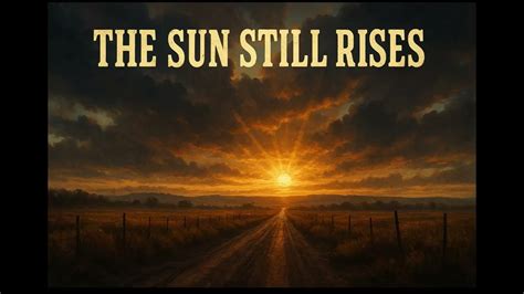 The Sun Still Rises