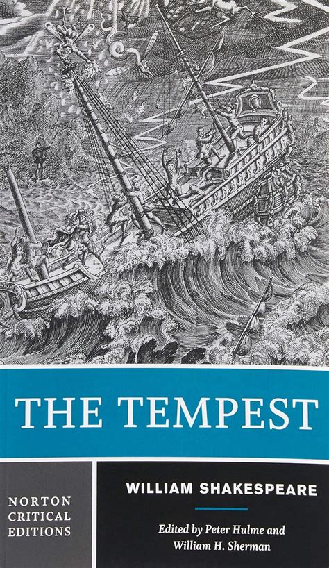 The Tempest Sources And Contexts Criticism Rewritings And Appropriations Norton Critical Editions By Shakespeare William Hulme Peter Sherman William 2004