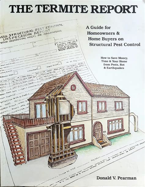 The Termite Report A Guide For Homeowners And Home Buyers On Structural Pest Control By Donald V Pearman 1988 09 01