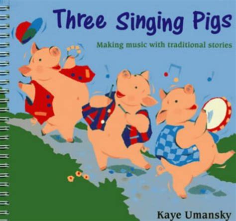 The Threes – Three Singing Pigs: Making Music With Traditional Stories