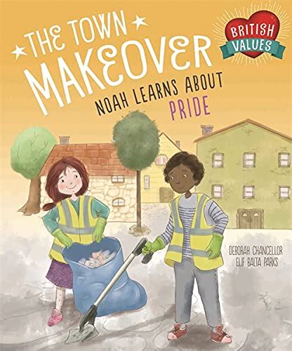 The Town Makeover: Noah Learns About Community Pride ( British Values)