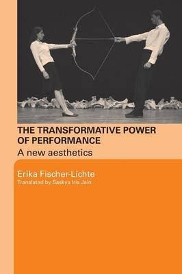 The Transformative Power Of Performance A New Aesthetics