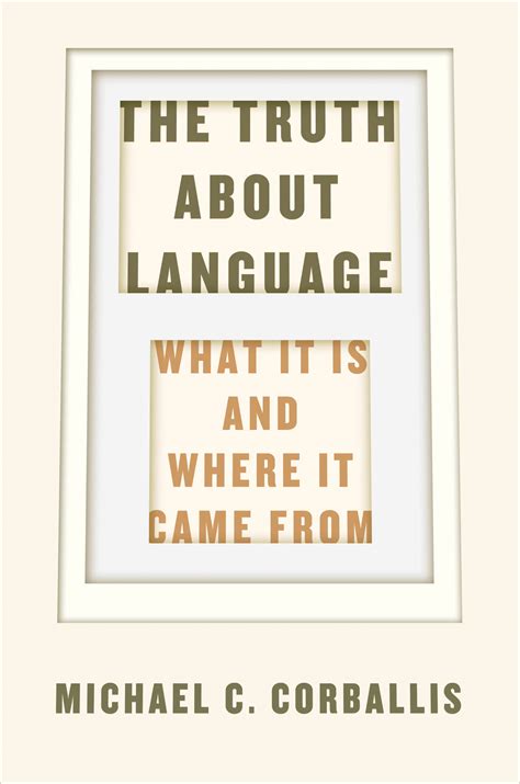 the truth about language what it is and where it came from