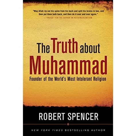 The Truth About Muhammad Founder Of The Worlds Most Intolerant Religion