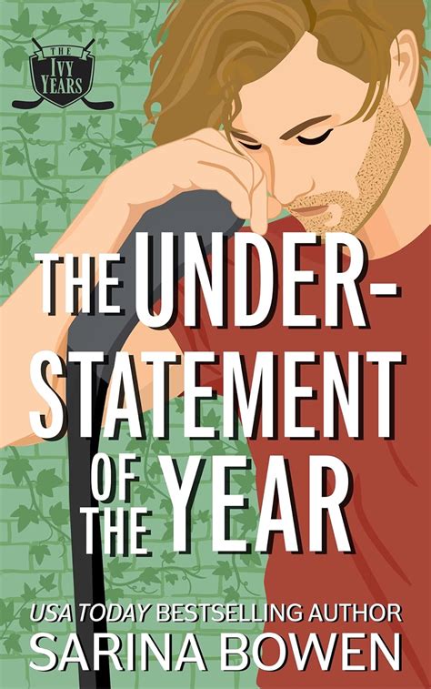 The Understatement Of Year Ivy Years 3 Sarina Bowen