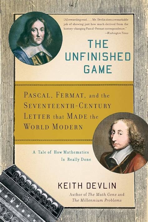 The Unfinished Game Pascal Fermat And Seventeenth Century Letter That Made World Modern Keith J Devlin