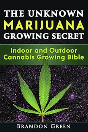 the unknown marijuana growing secret indoor and o