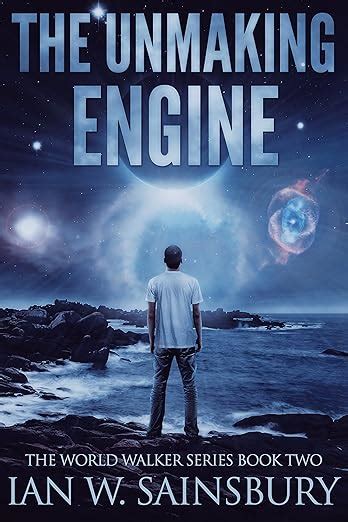 The Unmaking Engine The World Walker Series Book 2