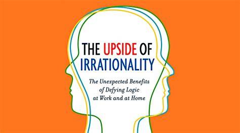 The Upside Of Irrationality