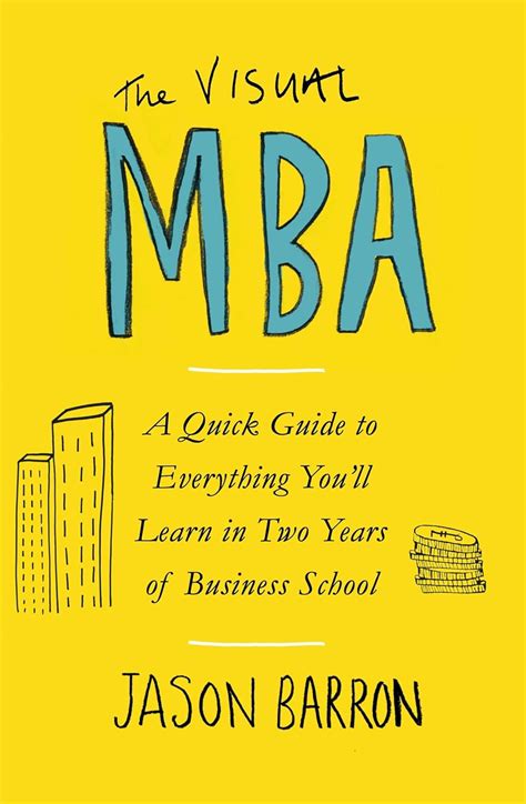 The Visual Mba A Quick Guide To Everything You Ll