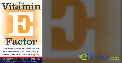 the vitamin e factor the miraculous antioxidant for