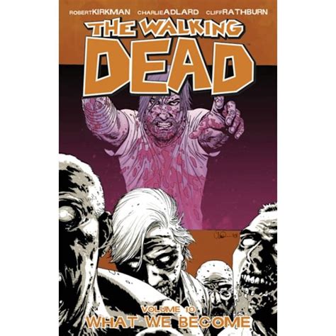 The Walking Dead Volume 10 What We Become