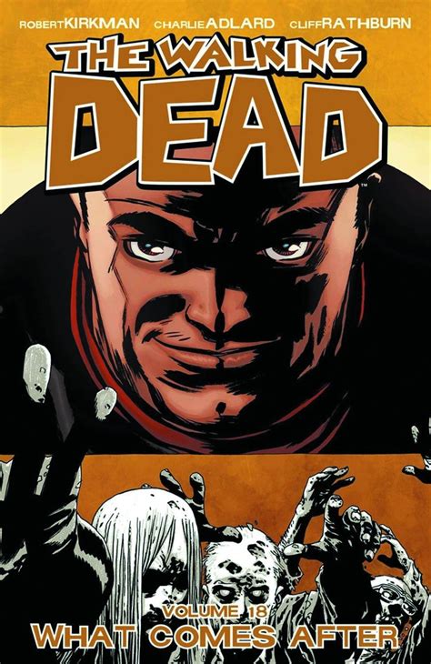The Walking Dead Volume 18 What Comes After Walking Dead 6 Stories