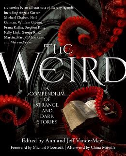 The Weird: A Compendium Of Strange And Dark Stories