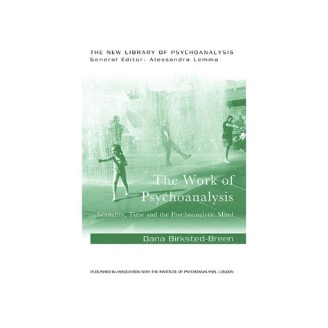 The Work Of Psychoanalysis The New Library Of Psychoanalysis