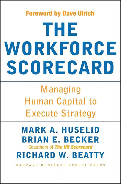 The Workforce Scorecard: Managing Human Capital To Execute Strategy