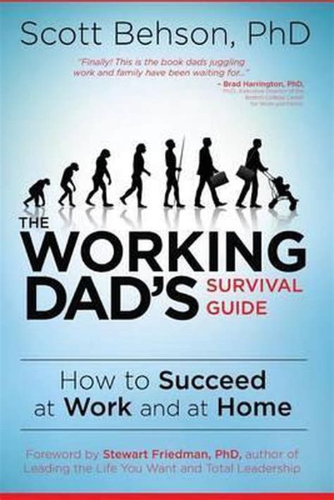 The Working Dads Survival Guide How To Succeed At Work And At Home