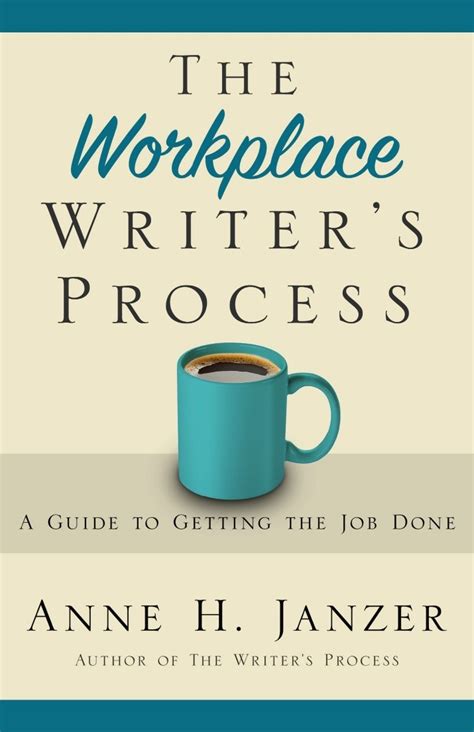 The Workplace Writer's Process: A Guide To Getting The Job Done