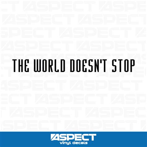 The World Doesnt Stop For You