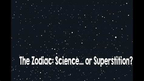 The Zodiac Science Or Superstition Youtube Zodiac Science - Zodiac Science