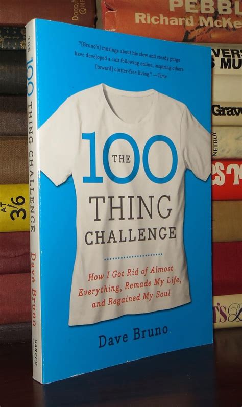 Read The 100 Thing Challenge How I Got Rid Of Almost Everything Remade My Life And Regained Soul Dave Bruno 