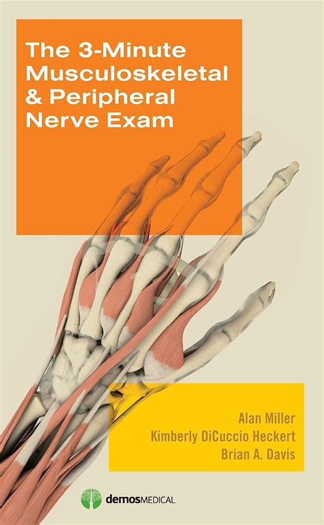 Read Online The 3 Minute Musculoskeletal Peripheral Nerve Exam By Miller Md Alan Heckert Md Kimberly Davis Md Brian 1St First Edition Paperback2008 