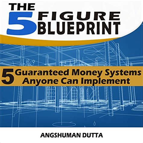 Read The 5 Figure Blueprint 5 Guaranteed Money Systems Anyone Can Implement 