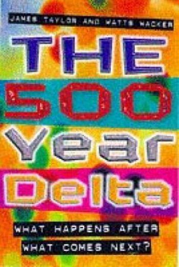 Read The 500 Year Delta What Happens After What Comes Next 