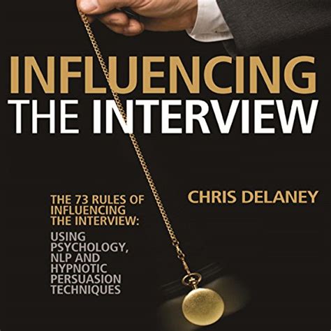 Read Online The 73 Rules Of Influencing The Interview Using Psychology Nlp And Hypnotic Persuasion Techniques 