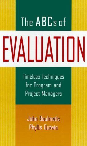 Read Online The Abcs Of Evaluation Timeless Techniques For Program And Project Managers Jossey Bass Business And Management Series 