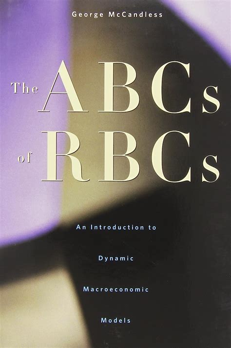 Read The Abcs Of Rbcs An Introduction To Dynamic Macroeconomic Models 