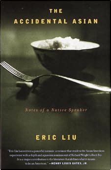 Read Online The Accidental Asian Notes Of A Native Speaker Eric Liu 