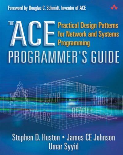 Read Online The Ace Programmers Guide Practical Design Patterns For Network And Systems Programming 