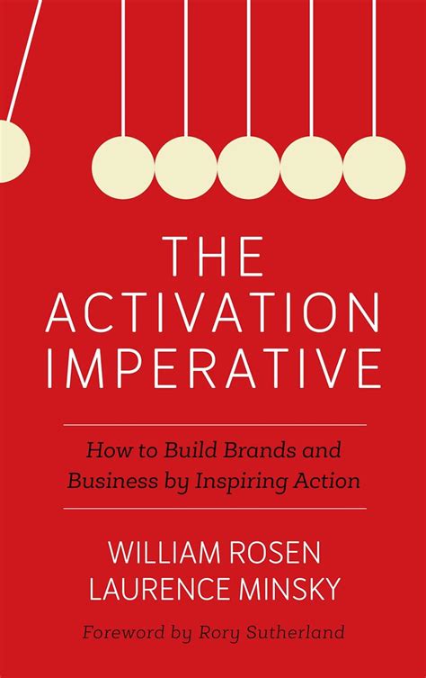 Read Online The Activation Imperative How To Build Brands And Business By Inspiring Action 