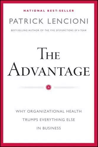 Read Online The Advantage Why Organizational Health Trumps Everything Else In Business 