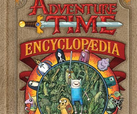 Read The Adventure Time Encyclopaedia Inhabitants Lore Spells And Ancient Crypt Warnings Of The Land Of Ooo Circa 19 56 B G E 501 A G E 