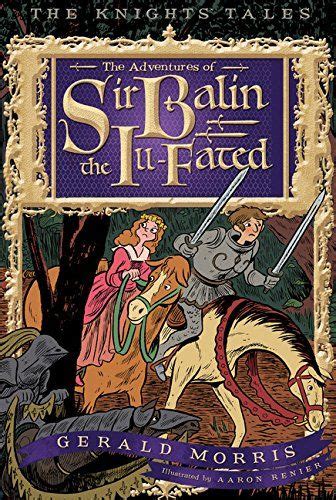 Read The Adventures Of Sir Balin The Ill Fated The Knights Tales Series 