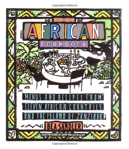 Full Download The African Cookbook Menus And Recipes From Eleven African Countries And The Island Of Zanzibar 