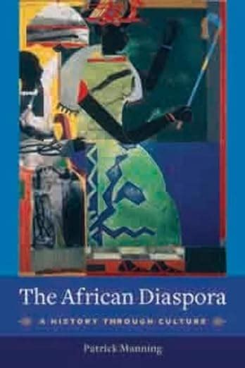 Download The African Diaspora A History Through Culture Columbia 