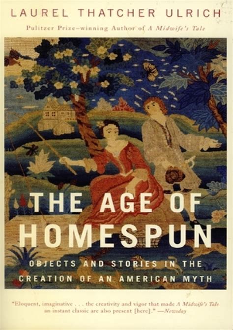 Read Online The Age Of Homespun Objects And Stories In The Creation Of An American Myth 
