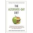 Read The Alternate Day Diet Revised The Original Up Day Down Day Eating Plan To Turn On Your Skinny Gene Shed The Pounds And Live A Longer And Healthier Life 