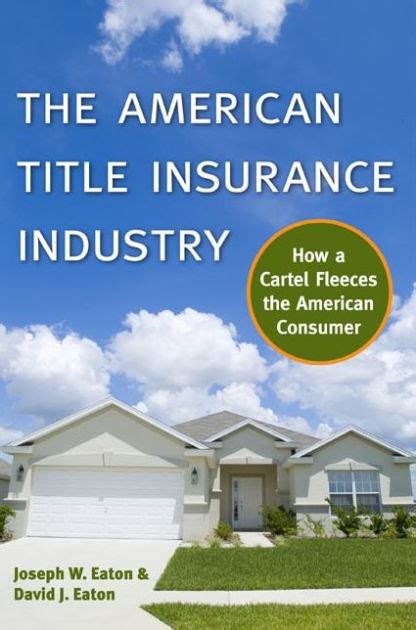 Full Download The American Title Insurance Industry How A Cartel Fleeces The American Consumer 