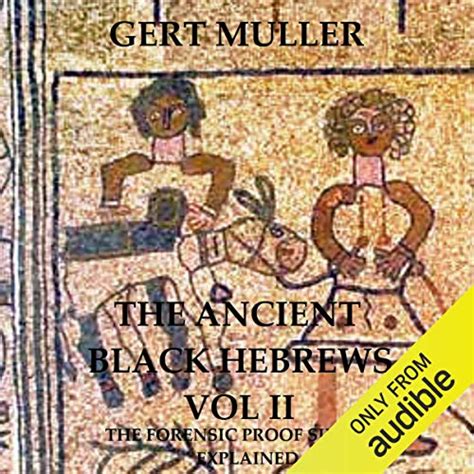 Read Online The Ancient Black Hebrews Vol Ii The Forensic Proof Simply Explained 