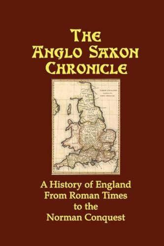 Read The Anglo Saxon Chronicle A History Of England From Roman Times To The Norman Conquest 