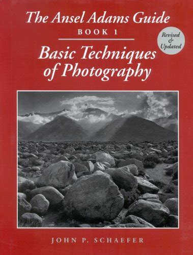 Read Online The Ansel Adams Guide Basic Techniques Of Photography Book 1 Ansel Adamss Guide To The Basic Techniques Of Photography 