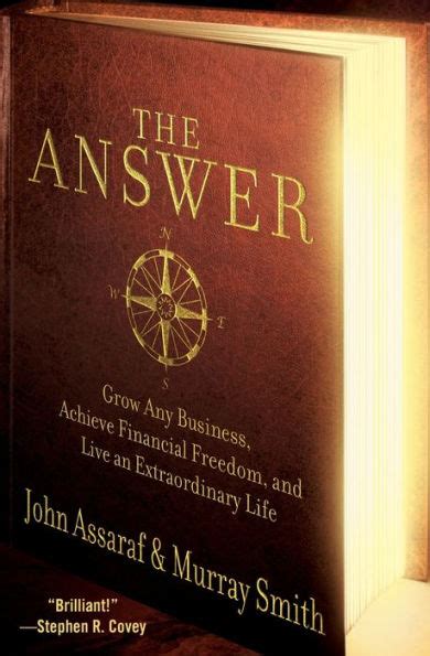 Read The Answer Grow Any Business Achieve Financial Freedom And Live An Extraordinary Life John Assaraf 